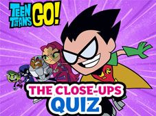 Teen Titans Go The Close-ups Quiz